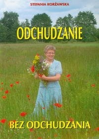  Stefania Korżawska naturalne sposoby na odchudzanie "Odchudzanie bez odchudzania"